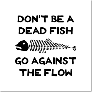 Don't Be A Dead Fish - Go Against The Flow (v2) Posters and Art